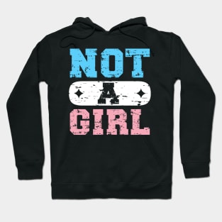 Not A Girl | Trans Hoodie